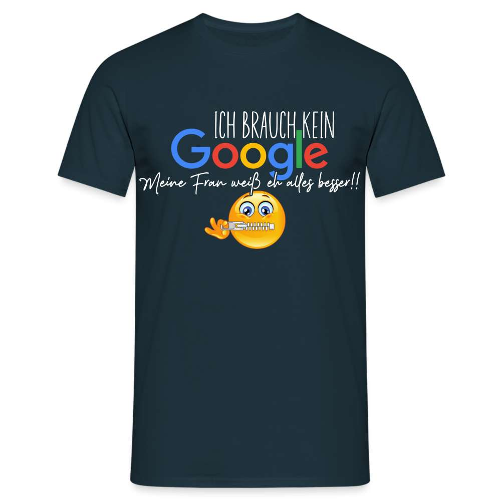 Ich brauch kein Google - Meine Frau weiß eh alles besser Lustiges Männer T-Shirt - Navy