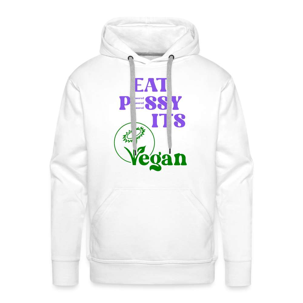 Eat Pssy - Its Vegan - Lustiges Ironisches Vegan Männer Premium Hoodie - weiß