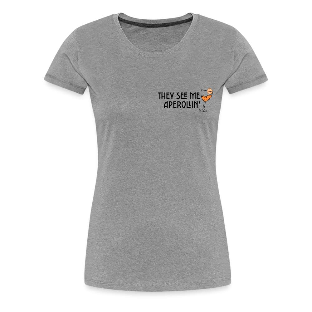 They see me Aperollin'. Sommergetränk 2023 Aperol Spritz Fan Frauen Premium T-Shirt - Grau meliert