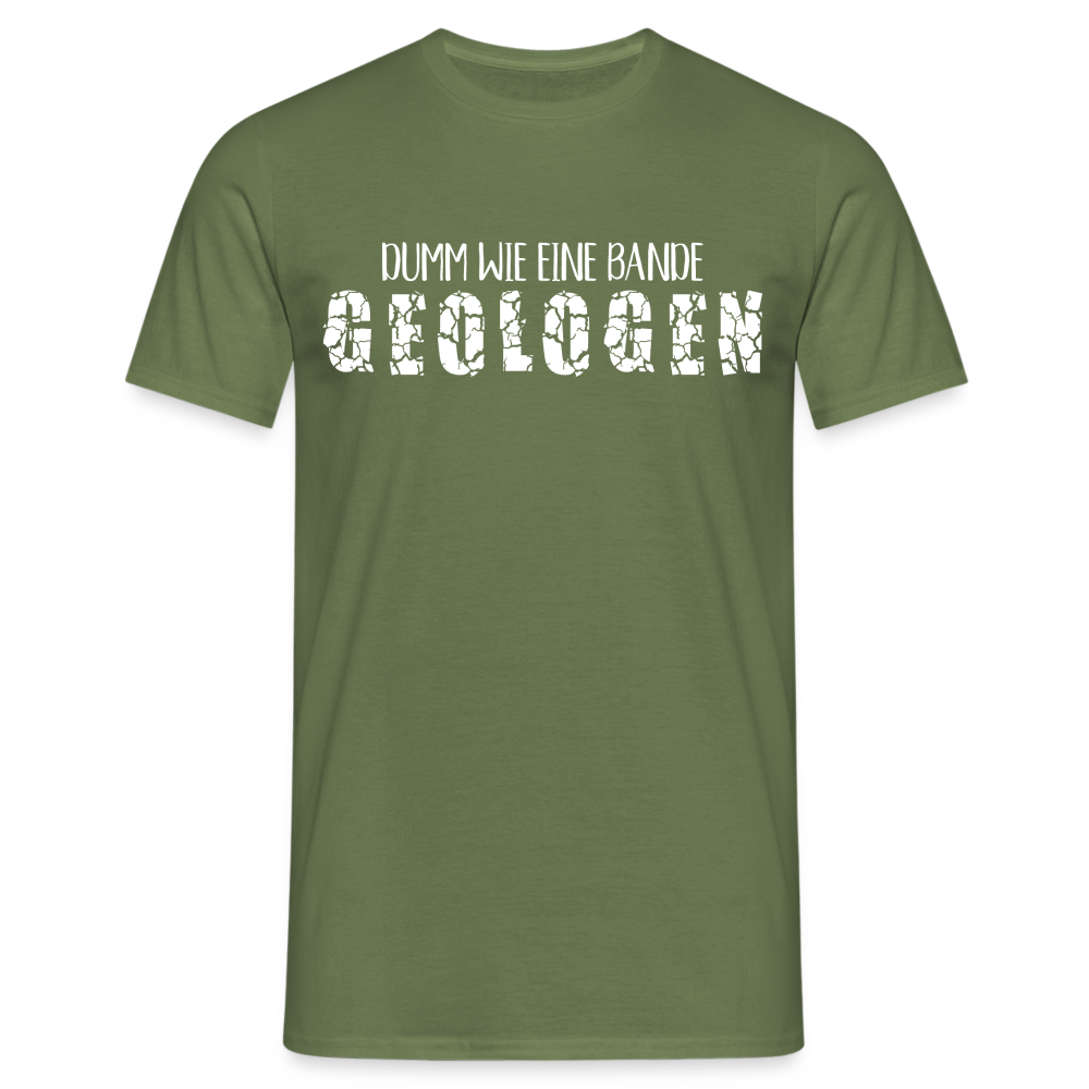 Dumm wie eine Bande Geologen Lustiges T-Shirt - Militärgrün