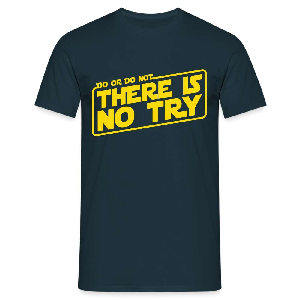 Do or do not - There is no try - Spruch Zitat Lustiges T-Shirt - Navy