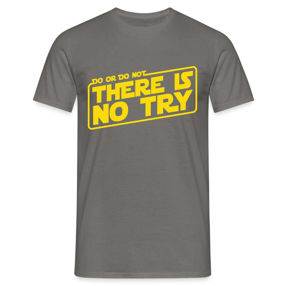 Do or do not - There is no try - Spruch Zitat Lustiges T-Shirt - Graphit