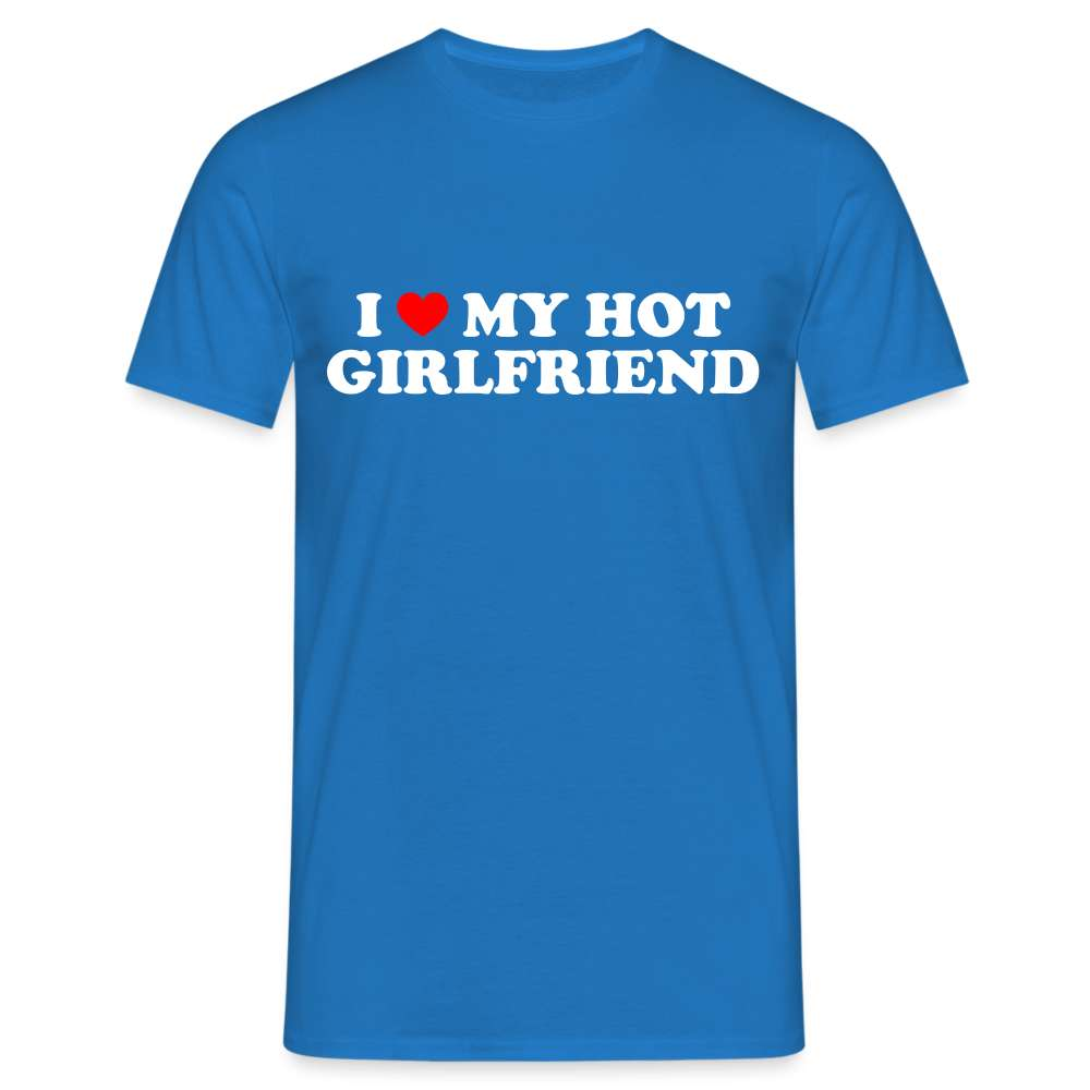 I Love My Hot Girlfriend Ich Liebe Meine Freundin Lustiges Geschenk T-Shirt - Royalblau