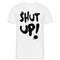 SHUT UP - Lustiges T-Shirt - weiß