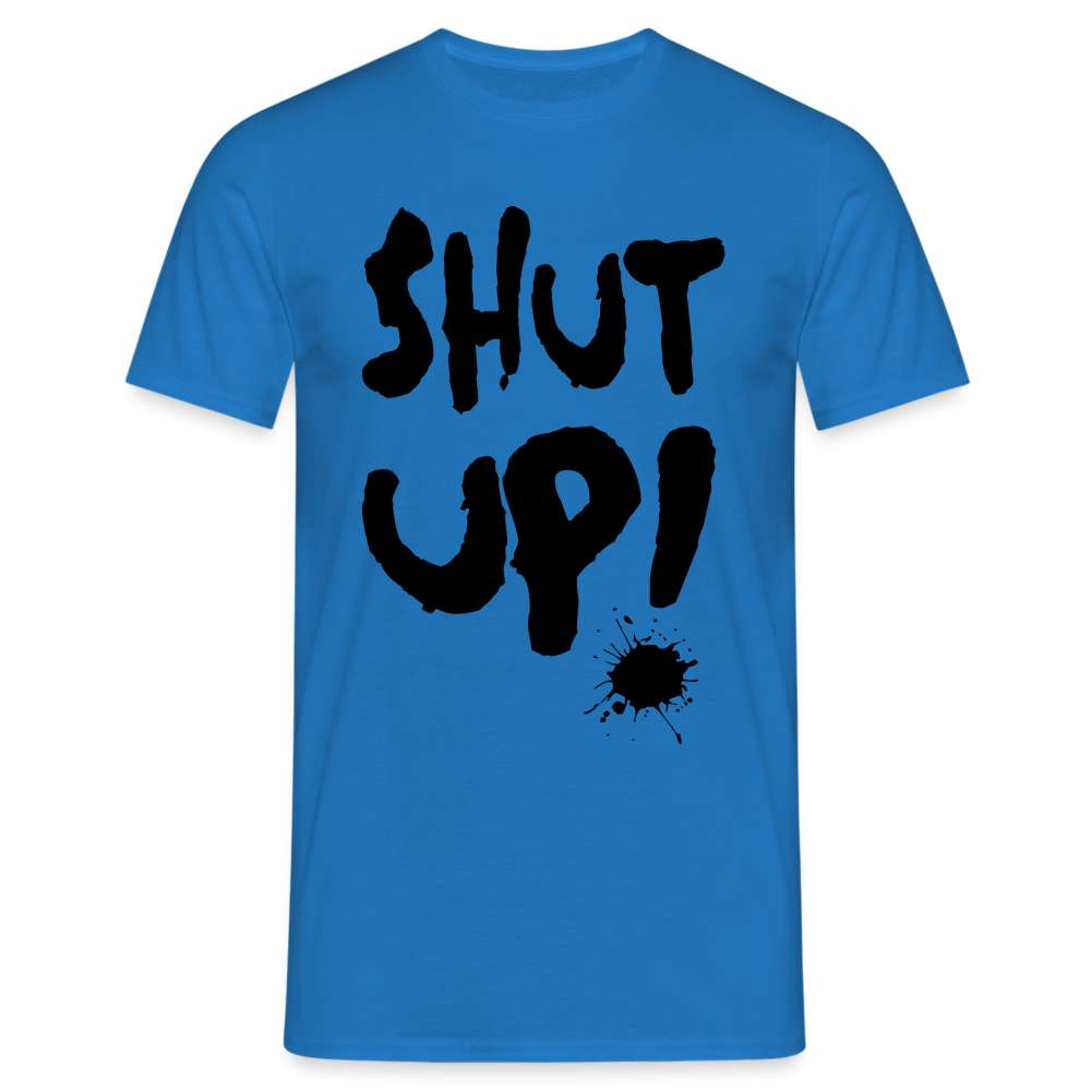 SHUT UP - Lustiges T-Shirt - Royalblau