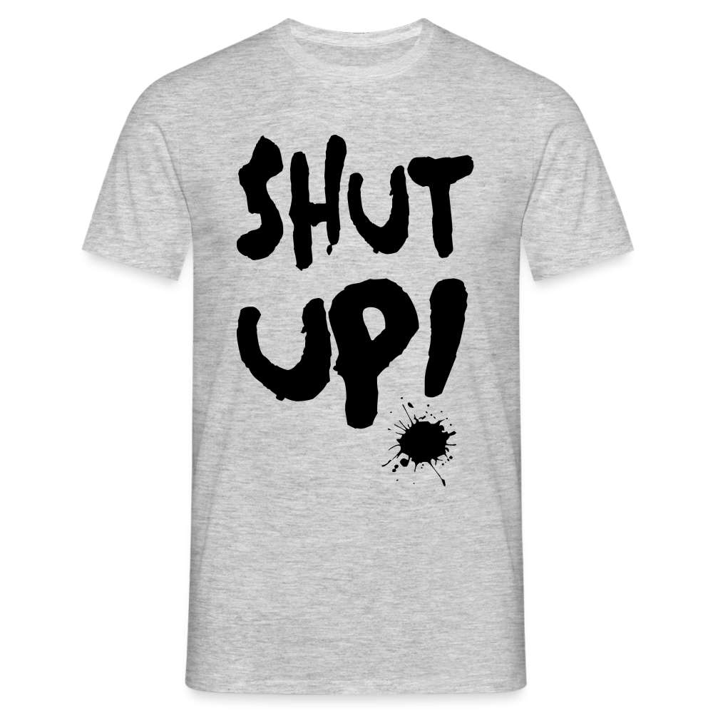 SHUT UP - Lustiges T-Shirt - Grau meliert