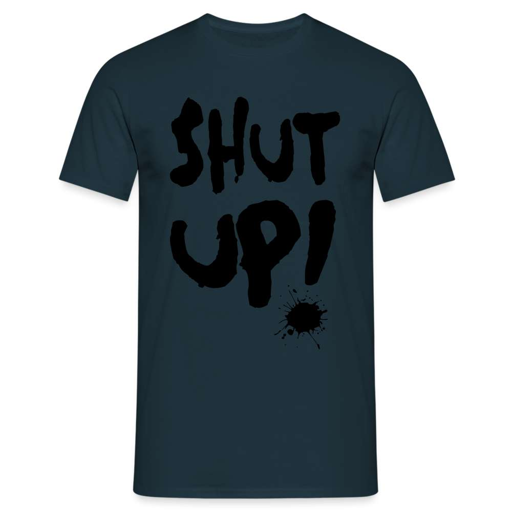 SHUT UP - Lustiges T-Shirt - Navy