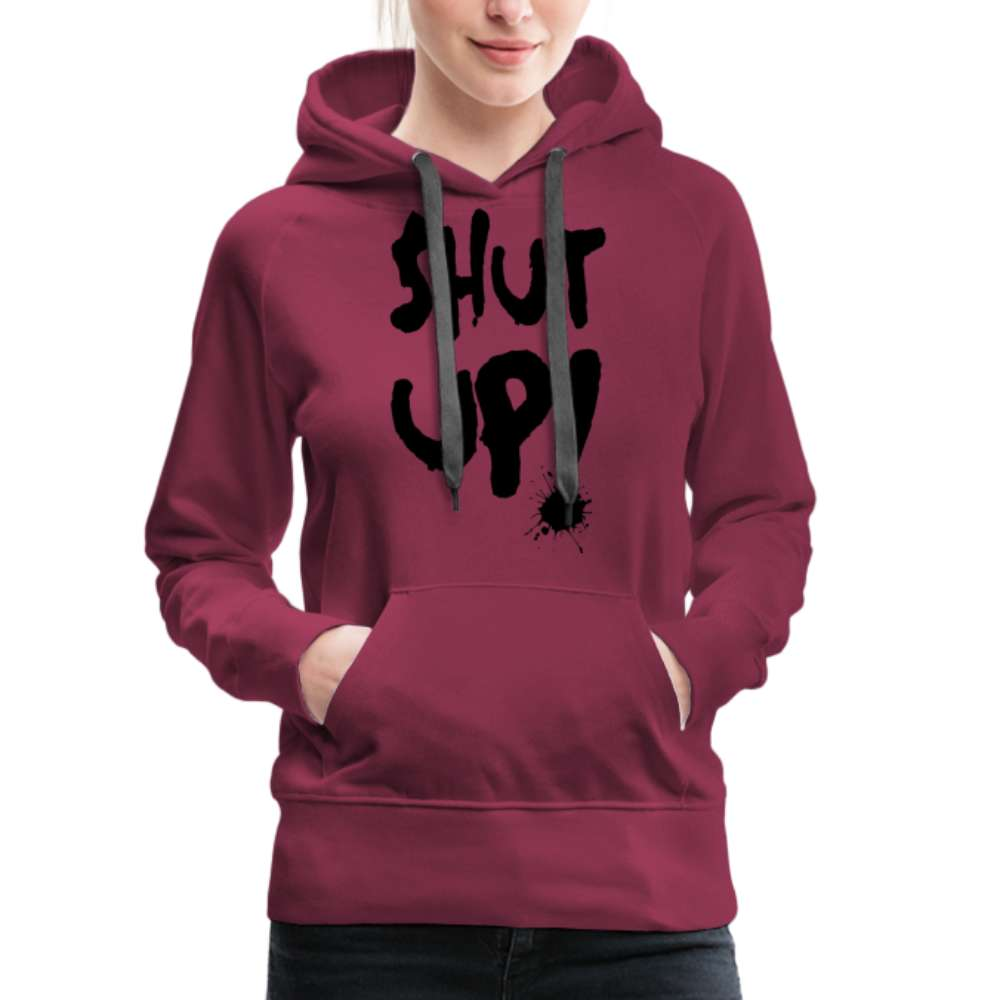 SHUT UP - Lustiger Damen Premium Hoodie - Bordeaux