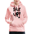 SHUT UP - Lustiger Damen Premium Hoodie - Kristallrosa