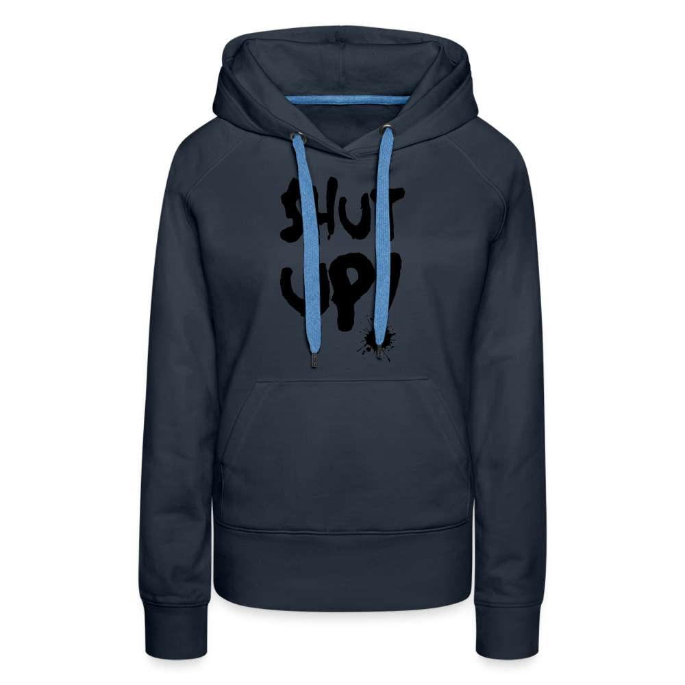 SHUT UP - Lustiger Damen Premium Hoodie - Navy