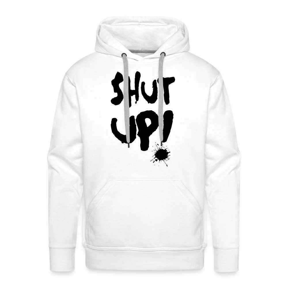 SHUT UP - Lustiger Herren Premium Hoodie - weiß