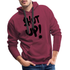 SHUT UP - Lustiger Herren Premium Hoodie - Bordeaux