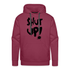 SHUT UP - Lustiger Herren Premium Hoodie - Bordeaux