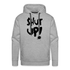 SHUT UP - Lustiger Herren Premium Hoodie - Grau meliert