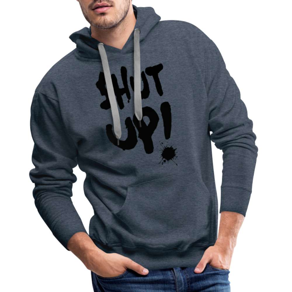 SHUT UP - Lustiger Herren Premium Hoodie - Jeansblau