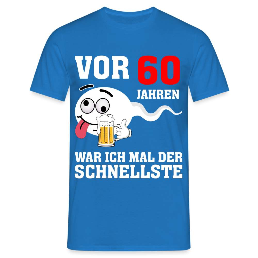 60. Geburtstag - Vor 60 Jahren war ich mal der schnellste - Geschenk T-Shirt - Royalblau