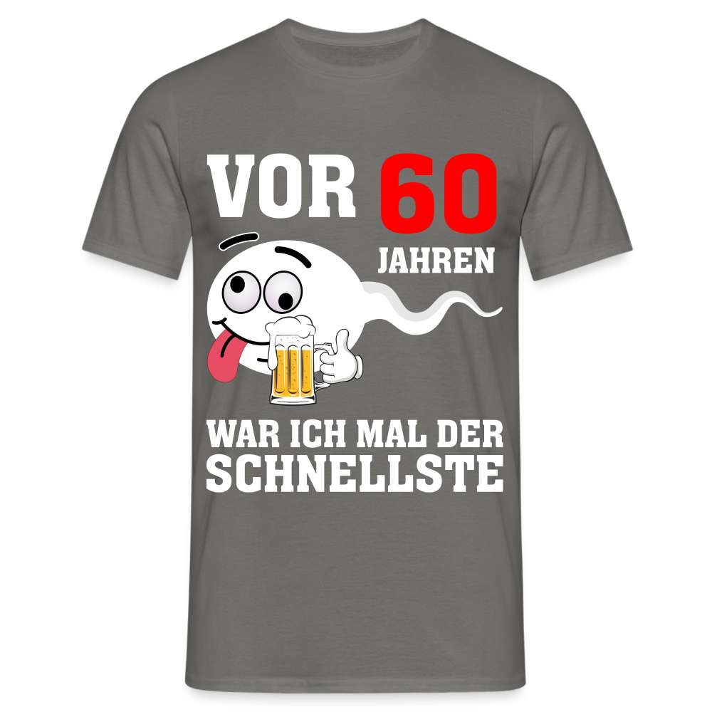 60. Geburtstag - Vor 60 Jahren war ich mal der schnellste - Geschenk T-Shirt - Graphit