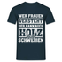 Wer Frauen versteht - der kann auch Holz schweißen - Lustiges T-Shirt - Navy