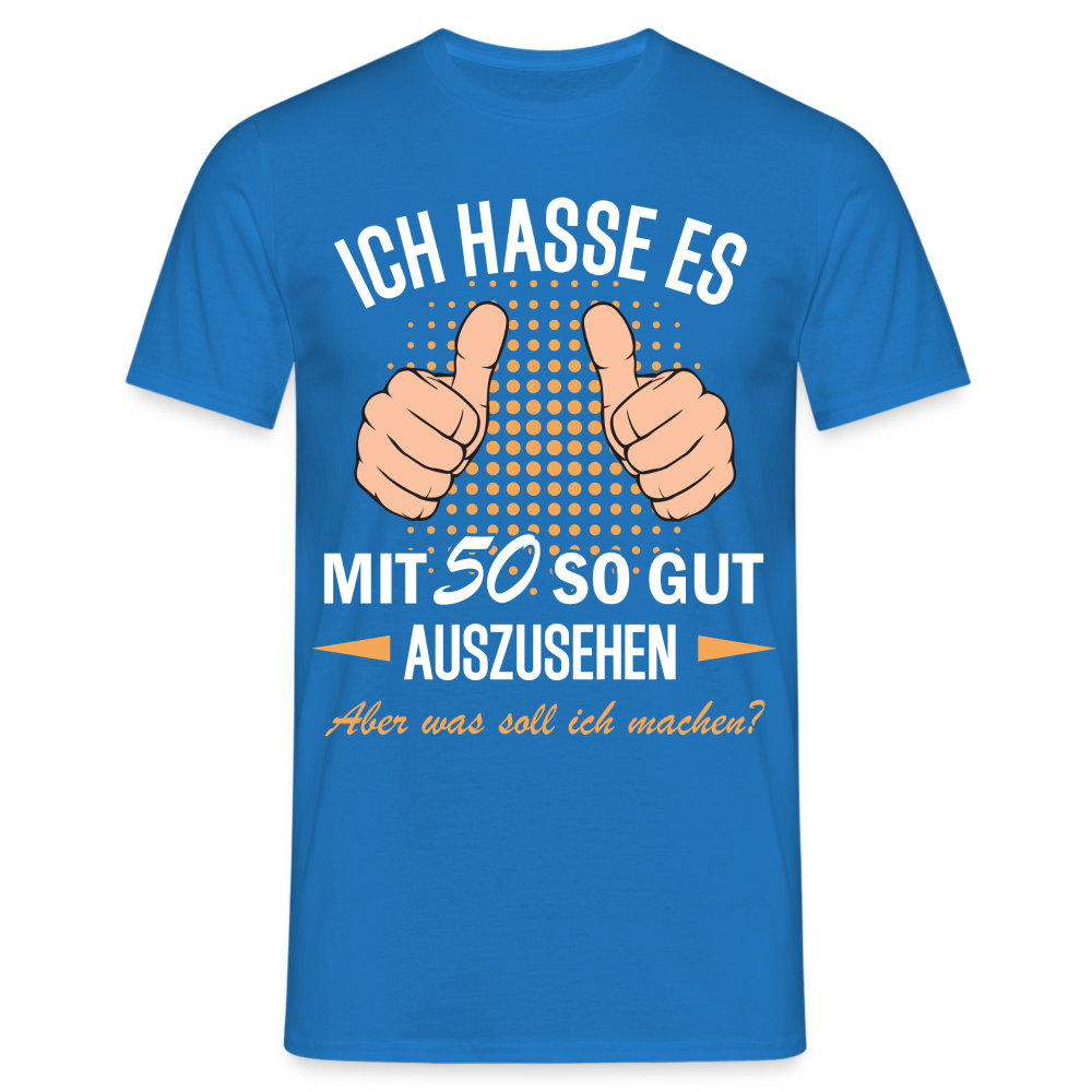 50.Geburtstag Ich hasse es mit 50 so gut auszusehen Geschenk T-Shirt - Royalblau