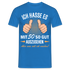 50.Geburtstag Ich hasse es mit 50 so gut auszusehen Geschenk T-Shirt - Royalblau