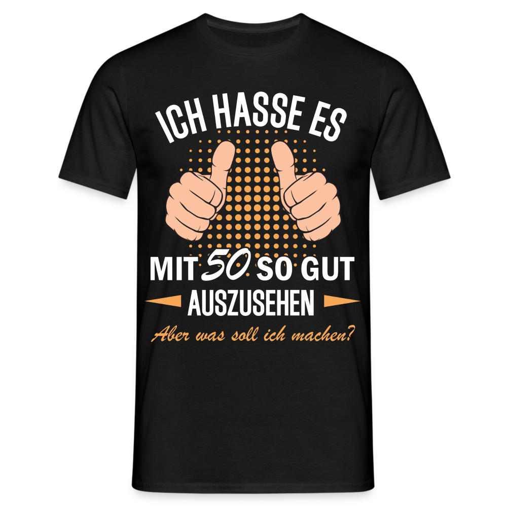 50.Geburtstag Ich hasse es mit 50 so gut auszusehen Geschenk T-Shirt - Schwarz