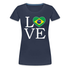 Brasilien Flagge Landkarte - Love Brazil - Brasilien Fan Frauen Premium T-Shirt - Navy