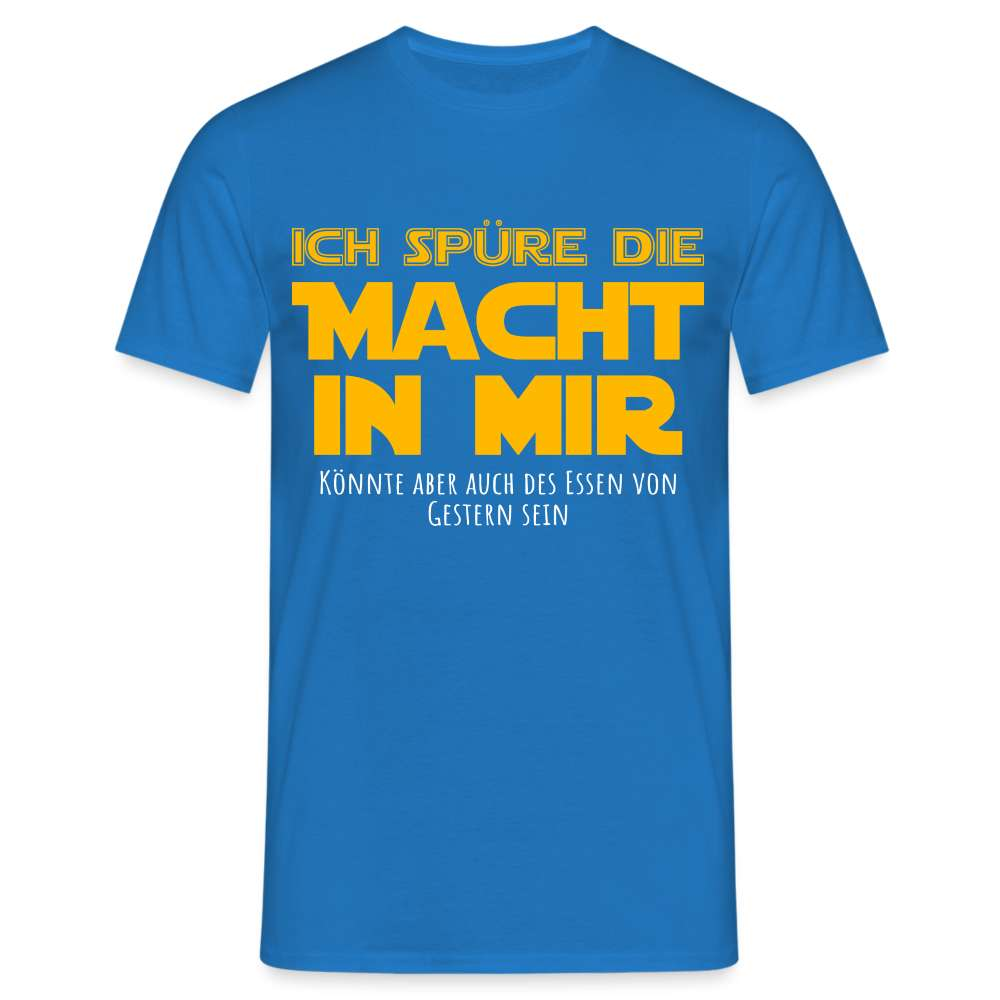 Ich spüre die Macht in mir - Könnte auch Essen sein Lustiges T-Shirt - Royalblau