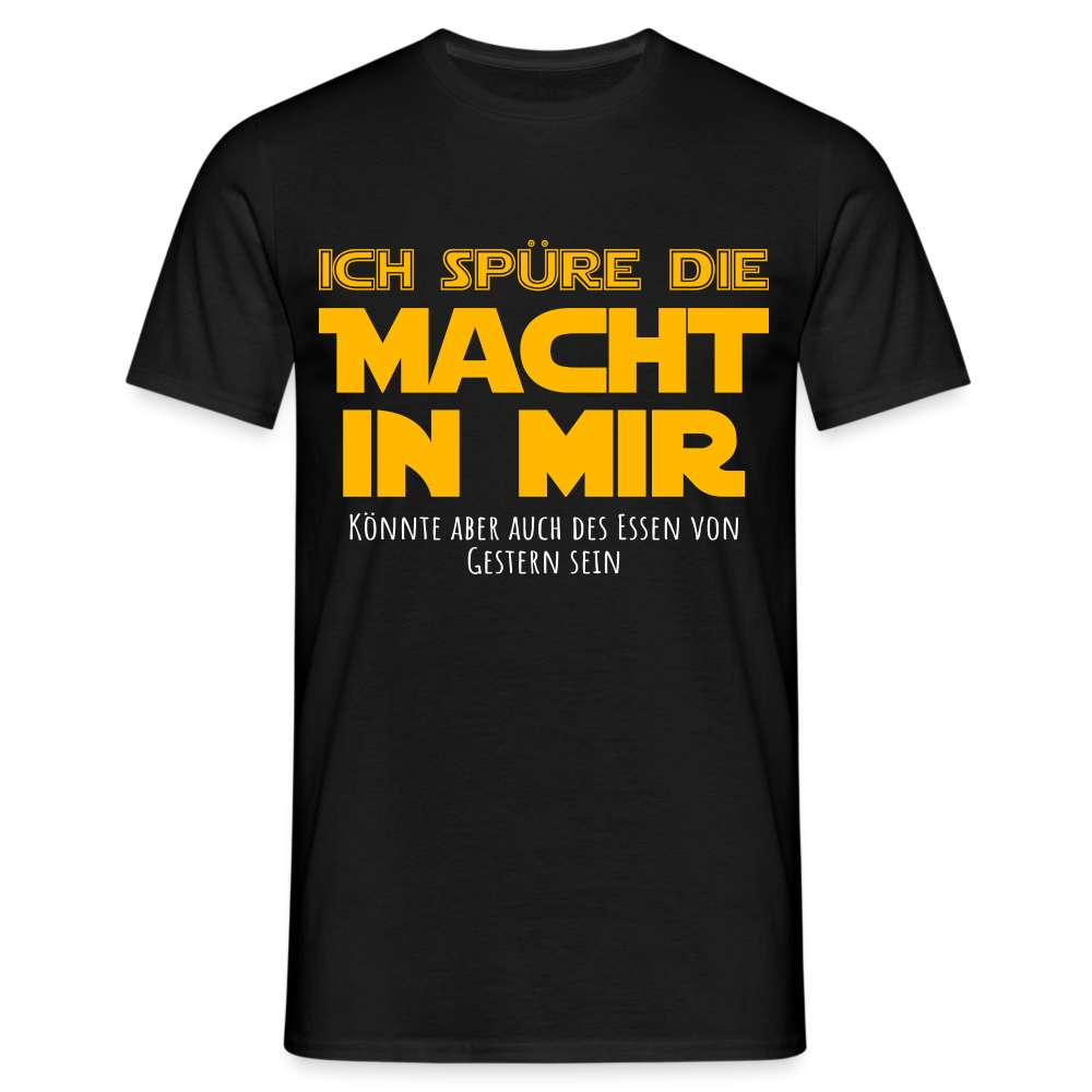 Ich spüre die Macht in mir - Könnte auch Essen sein Lustiges T-Shirt - Schwarz