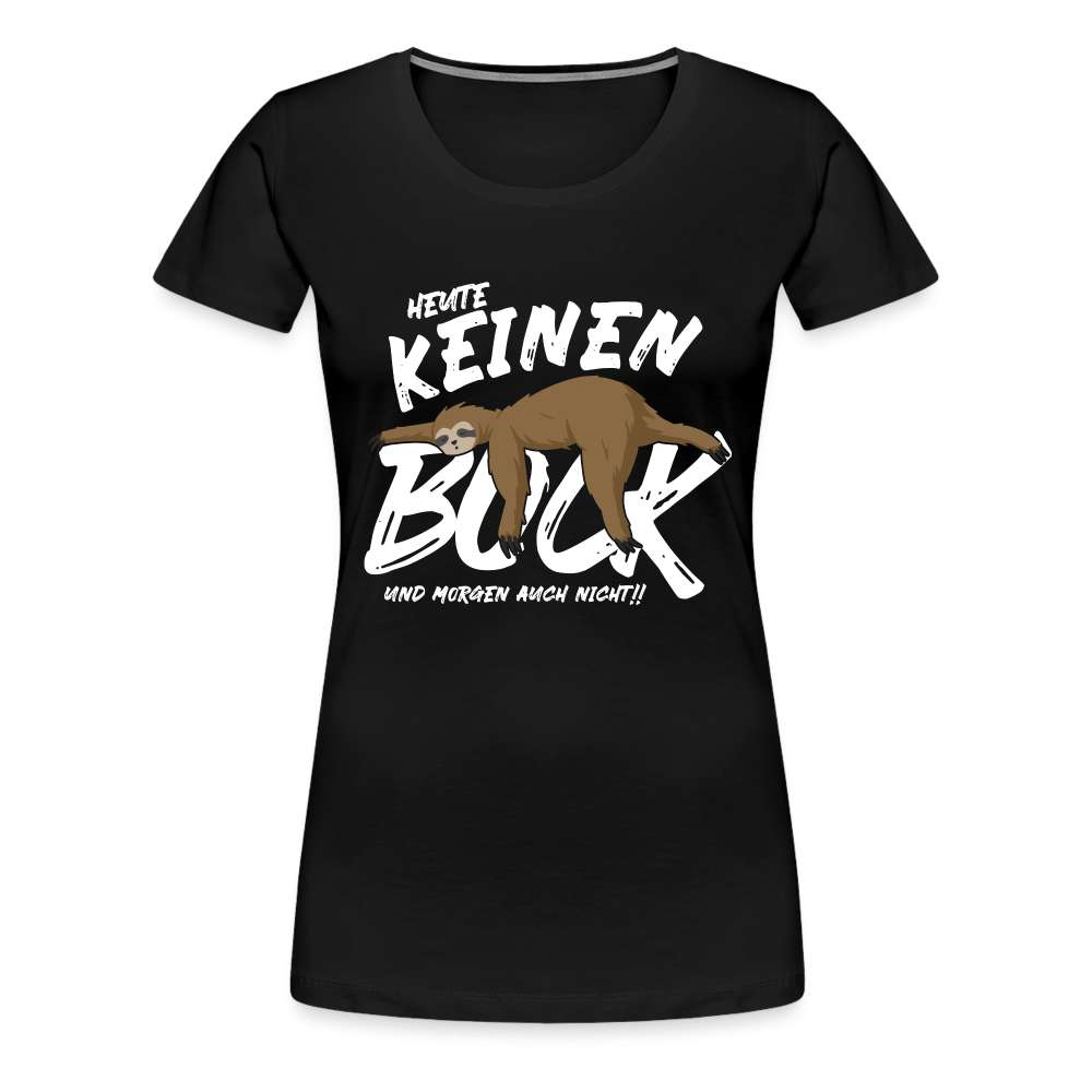 Lustiges Faultier - Heute keinen Bock - Morgen auch nicht - witziges Frauen Premium T-Shirt - Schwarz
