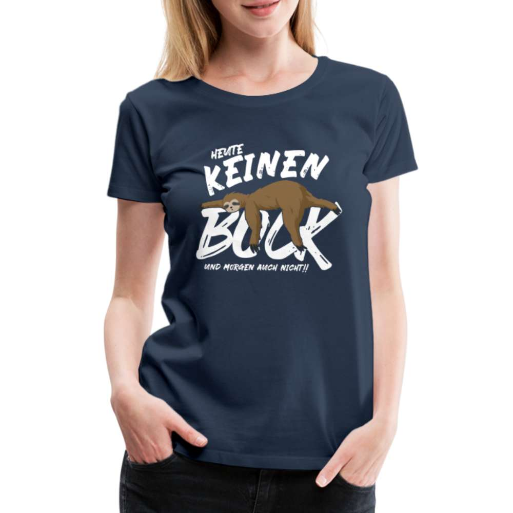 Lustiges Faultier - Heute keinen Bock - Morgen auch nicht - witziges Frauen Premium T-Shirt - Navy