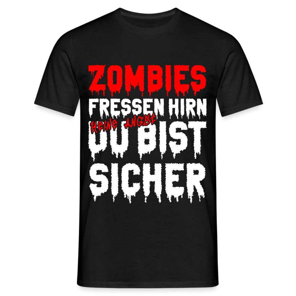 Halloween Shirt - Zombies fressen Hirn - Du bist sicher Lustiges T-Shirt - Schwarz