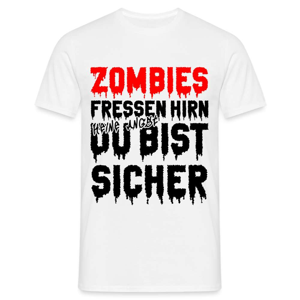 Halloween Shirt - Zombies fressen Hirn - Du bist sicher Lustiges T-Shirt - weiß