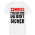 Halloween Shirt - Zombies fressen Hirn - Du bist sicher Lustiges T-Shirt - weiß