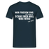 Schauen wir mal was wird - Deutsche Memes - Lustiges Geschenk T-Shirt - Navy