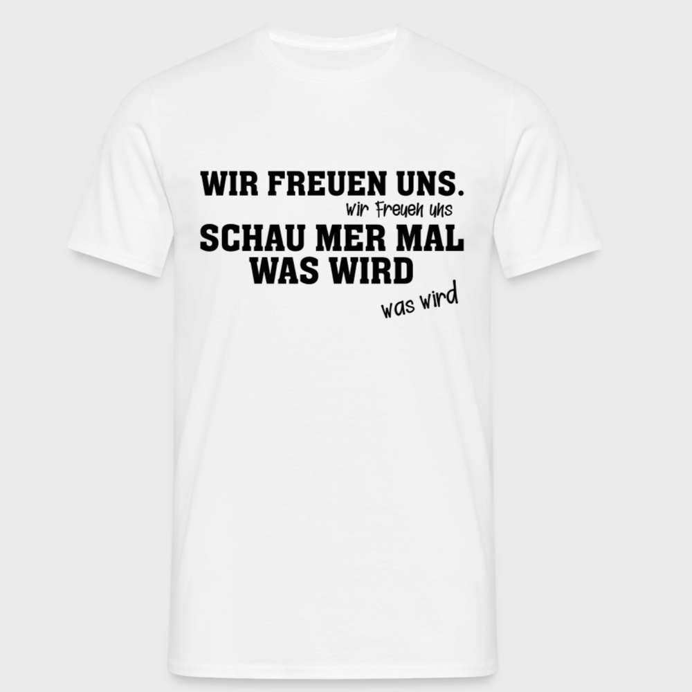 Schauen wir mal was wird - Deutsche Memes - Lustiges Geschenk T-Shirt