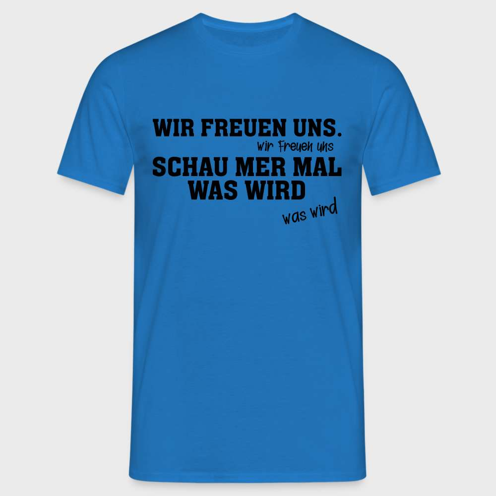 Schauen wir mal was wird - Deutsche Memes - Lustiges Geschenk T-Shirt