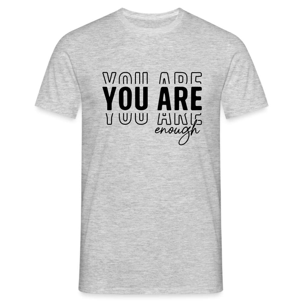 YOU ARE enough - Motivierender Spruch T-Shirt - Grau meliert