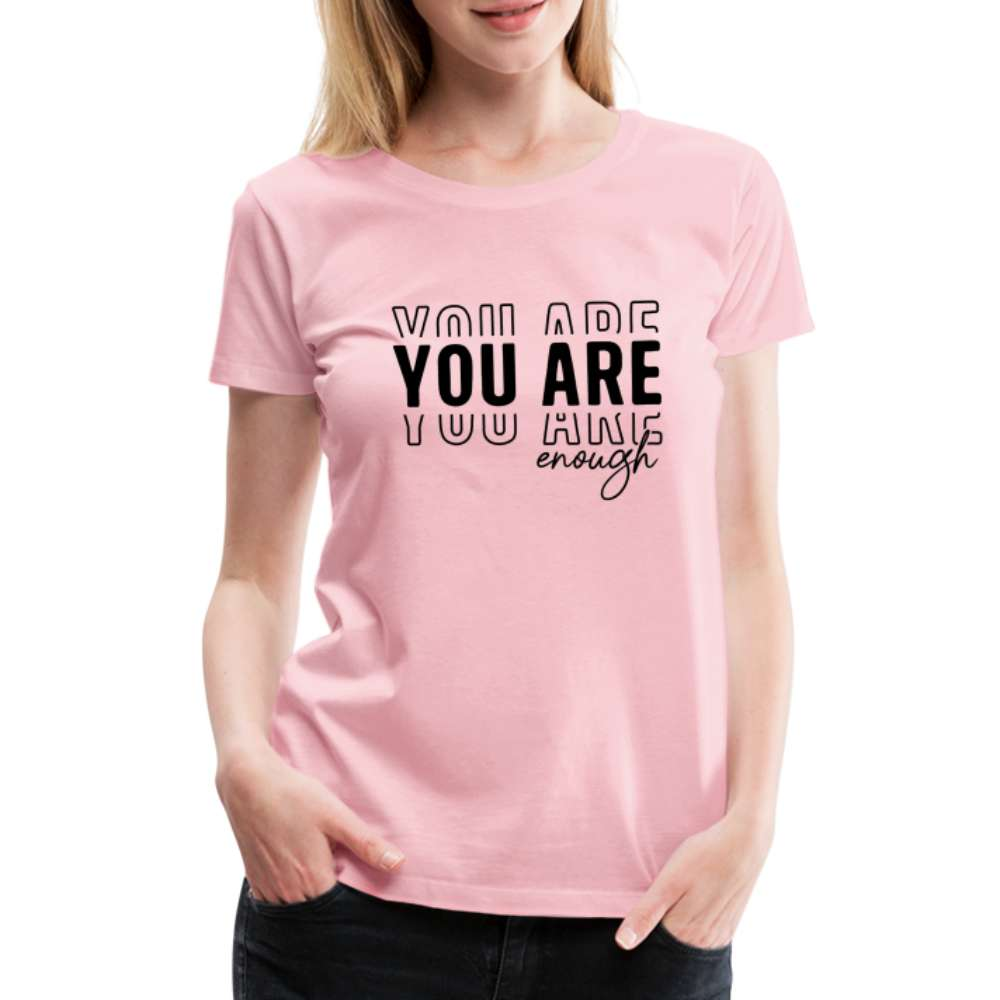 YOU ARE enough - Motivierender Spruch Frauen Premium T-Shirt - Hellrosa