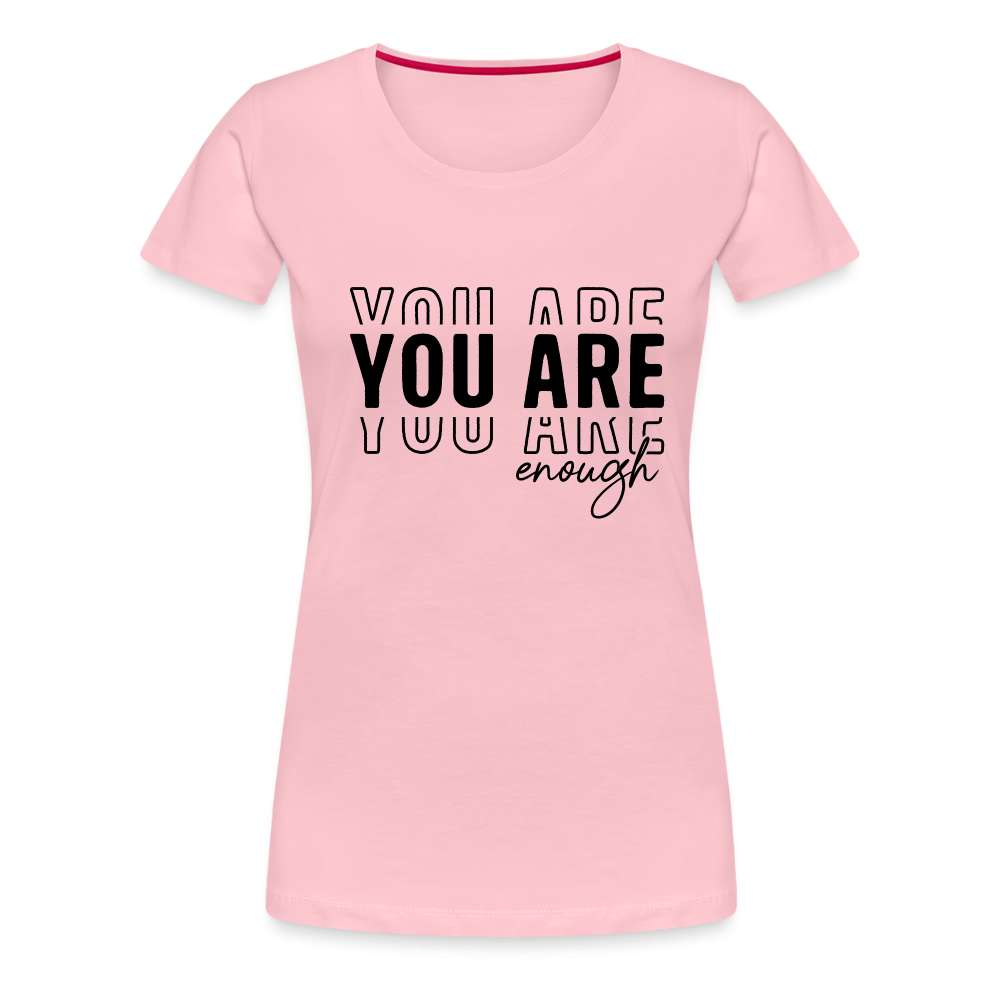 YOU ARE enough - Motivierender Spruch Frauen Premium T-Shirt - Hellrosa