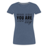 YOU ARE enough - Motivierender Spruch Frauen Premium T-Shirt - Blau meliert