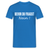 Bevor Du Fragst NEIN Lustiges Sarkasmus T-Shirt - Royalblau