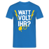 Elektriker WATT wollt IHR Lustiges Männer T-Shirt - Royalblau
