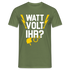 Elektriker WATT wollt IHR Lustiges Männer T-Shirt - Militärgrün