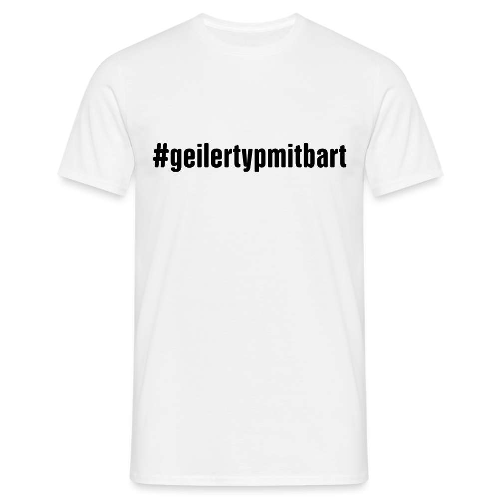 Geiler Typ Mit Bart Hashtag #geilertypmitbart für Bartträger Lustiges  T-Shirt - weiß