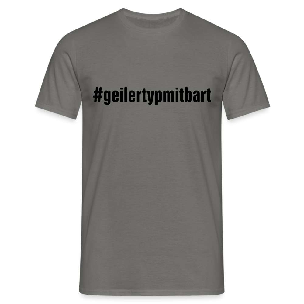 Geiler Typ Mit Bart Hashtag #geilertypmitbart für Bartträger Lustiges  T-Shirt - Graphit