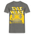 Rente 2023 - DAS WARS - Möge der Ruhestand mit dir sein Geschenk T-Shirt - Graphit