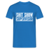 Lustiges Arbeitsshirt - Shit Show Supervisor T-Shirt - Royalblau