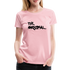 The Original Witziges Spruch Frauen Premium T-Shirt - Hellrosa