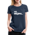 The Original Witziges Spruch Frauen Premium T-Shirt - Navy