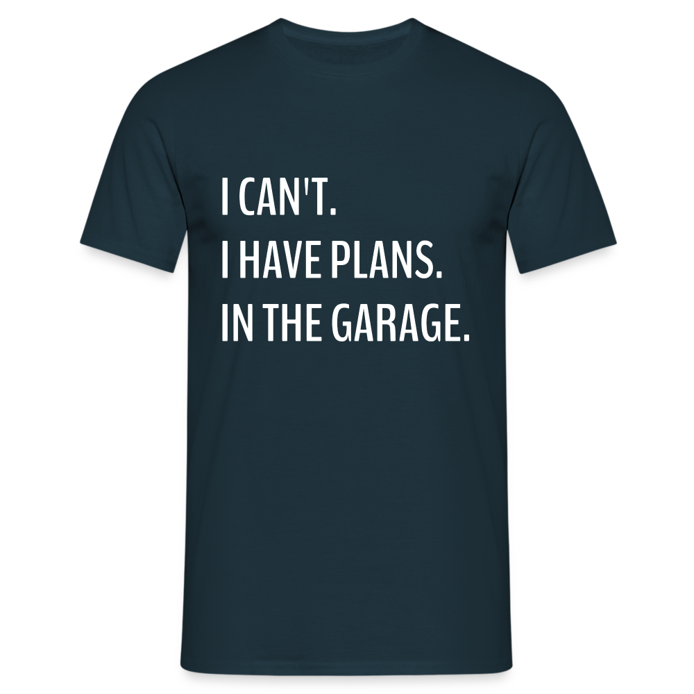 Keine Zeit habe Pläne in meiner Garage Lustiges T-Shirt - Navy